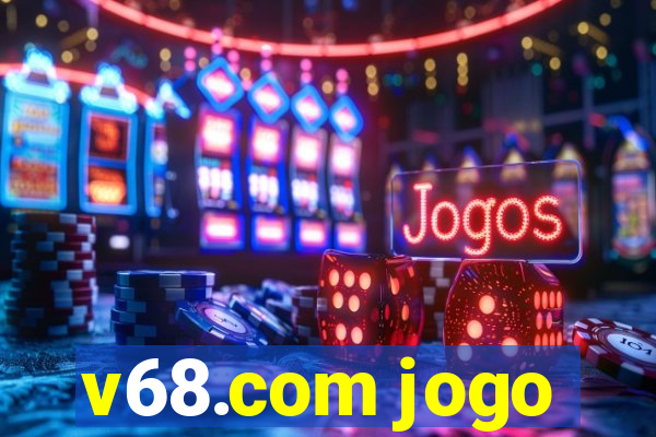 v68.com jogo